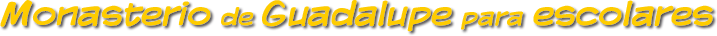 Monasterio de Guadalupe para escolares